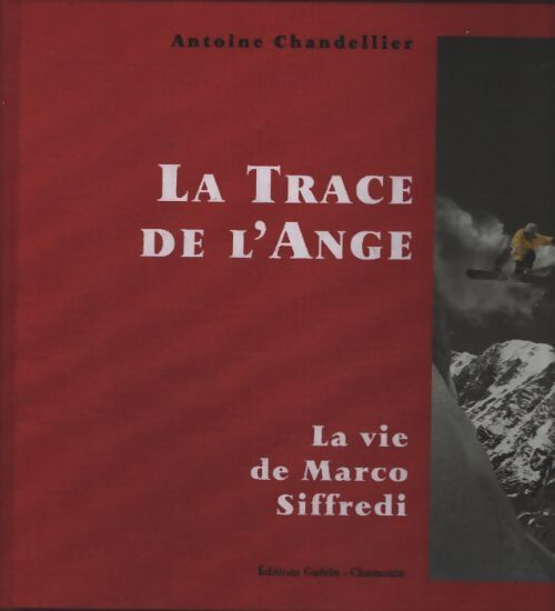 La trace de l'ange : la vie de Marco Siffredi - Antoine Chandellier - Livre