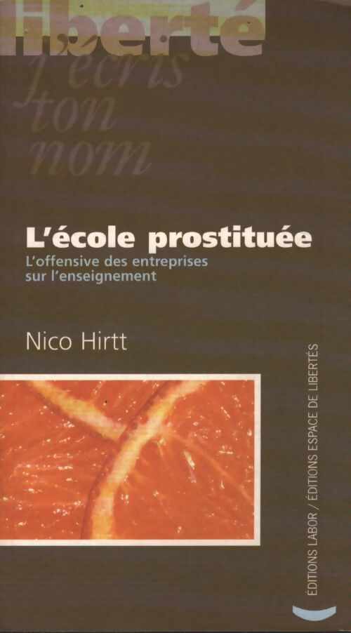 L'école prostituée : L'offensive des entreprises sur l'enseignement - Nico Hirtt - Livre