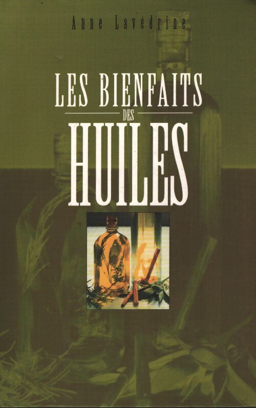 Les bienfaits des huiles - Anne Lavédrine - Livre