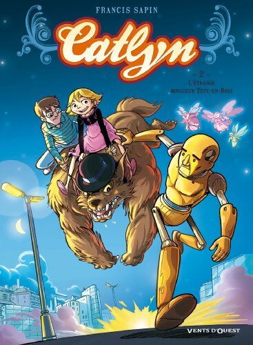 Catlyn Tome II : L'étrange monsieur tête-en-bois - Francis Sapin - Livre
