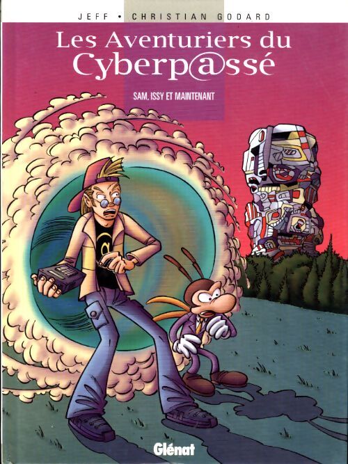 Les aventuriers du cyberp@ssé : Sam, Issy et maintenant - Christian Godard - Livre
