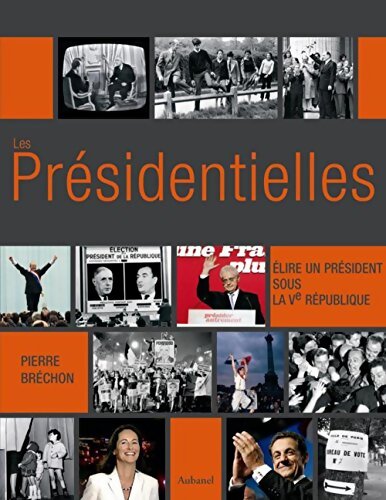 Les présidentielles : Elire un président sous la Ve république - Pierre Bréchon - Livre