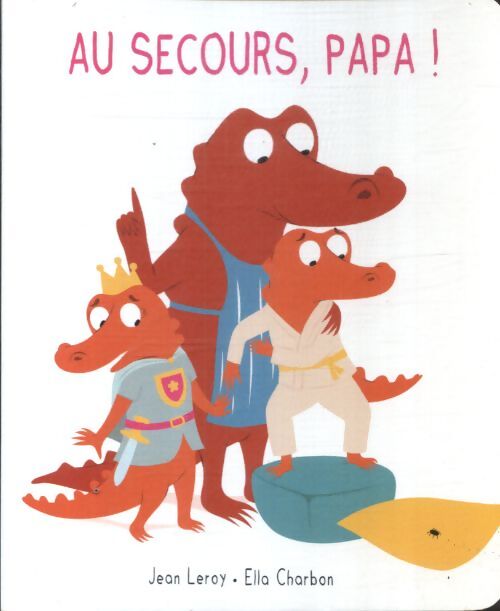 Mim et crocus : Au secours papa ! - Jean Leroy - Livre
