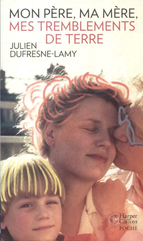 Mon père ma mère mes tremblements de terre - Julien Dufresne-Lamy - Livre