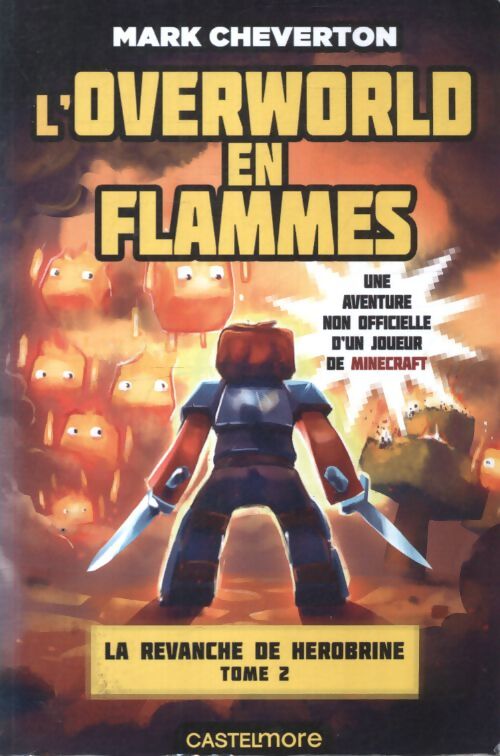 Minecraft - la revanche de herobrine t2 : L'overworld en flammes - Mark Cheverton - Livre