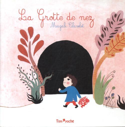 Tom'poche - la grotte de nez - Magali Clavelet - Livre