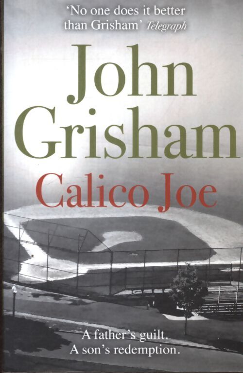 Calico joe : An unforgettable novel about childhood family conflict and guilt and forgiveness - John Grisham - Livre