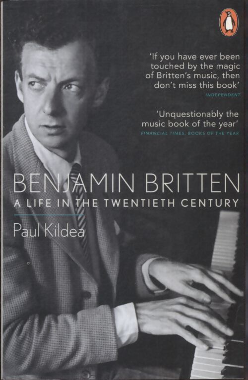 Benjamin britten : A life in the twentieth century - Paul Kildea - Livre
