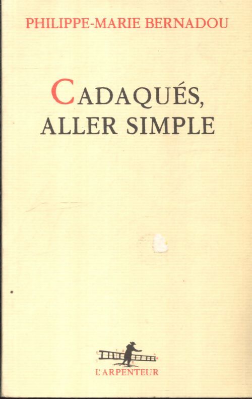 Cadaqués aller simple - Philippe-Marie Bernadou - Livre