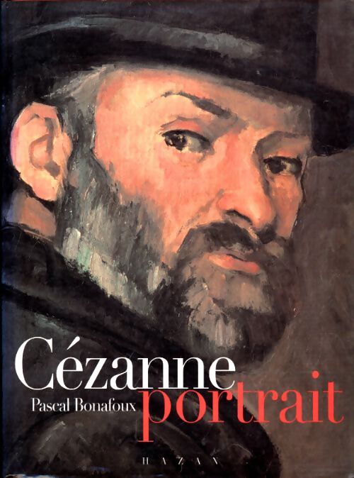 Cézanne portrait - Pascal Bonafoux - Livre