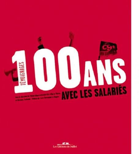 CGT 100 ans avec les salariés - Christine Barbedet - Livre