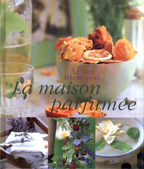 La maison parfumée - Lesley Bremness - Livre