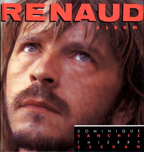 Renaud. L'album - Dominique Sanchez - Livre