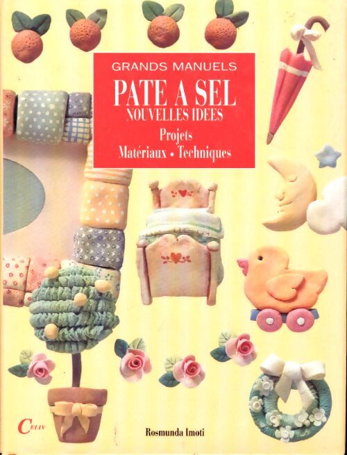 Pate à sel. Nouvelles idées. Projets, Matériaux, technique - Rosmunda Imoti - Livre
