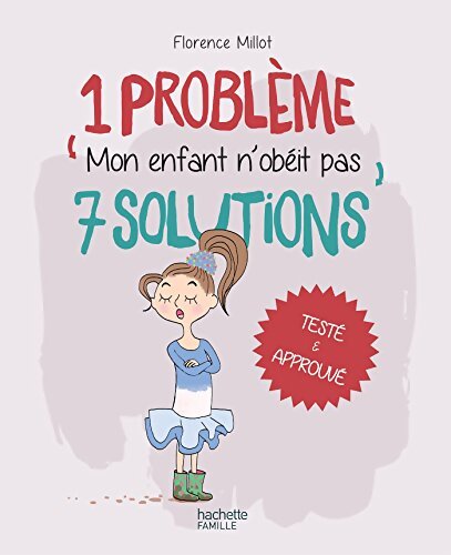 1 problème 7 solutions : Mon enfant n'obéit pas - Florence Millot - Livre
