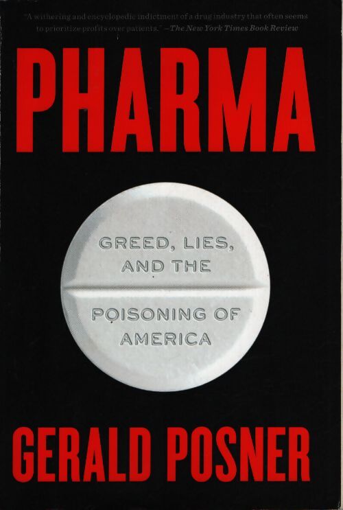 Pharma : Greed lies and the poisoning of america - Gerald Posner - Livre