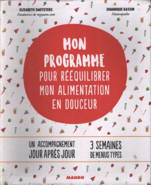 Mon programme pour rééquilibrer mon alimentation : Un accompagnement jour après jour - Dominique Gassin - Livre