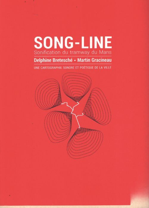 Song-line : Sonification du tramway du mans : Une cartographie sonore et poétique de la ville - Delphine Bretesché - Livre