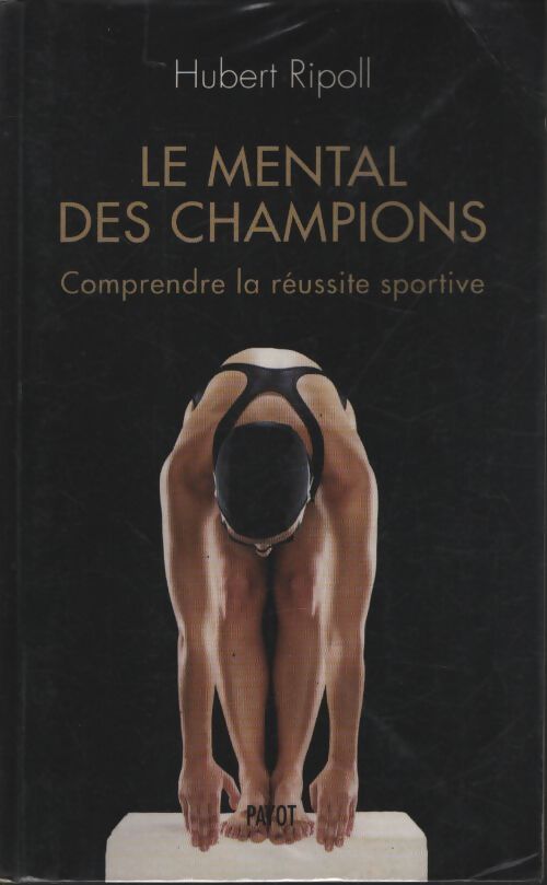 Le mental des champions : Comprendre la réussite sportive - Hubert Ripoll - Livre