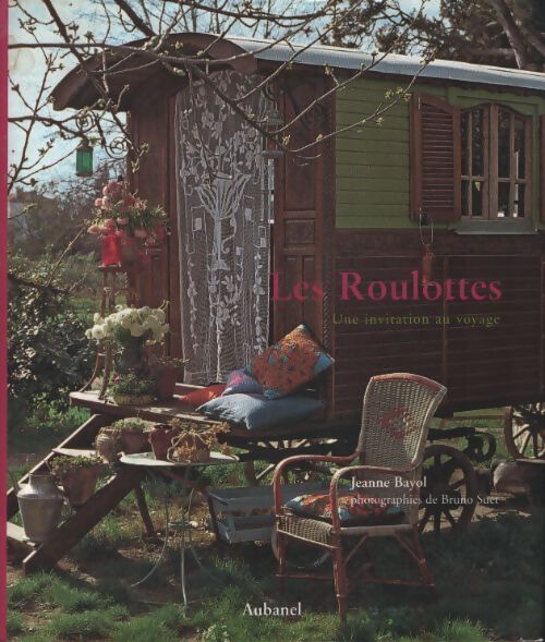 Les roulottes : Une invitation au voyage - Jeanne Bayol - Livre