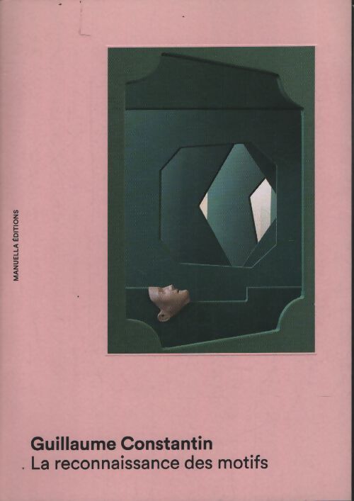 Guillaume constantin : La reconnaissance des motifs - Stéphanie Airaud - Livre