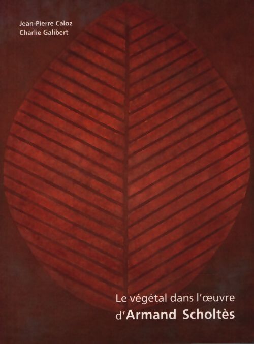 Le végétal dans l'oeuvre d'Armand Scholtès - Collectif - Livre
