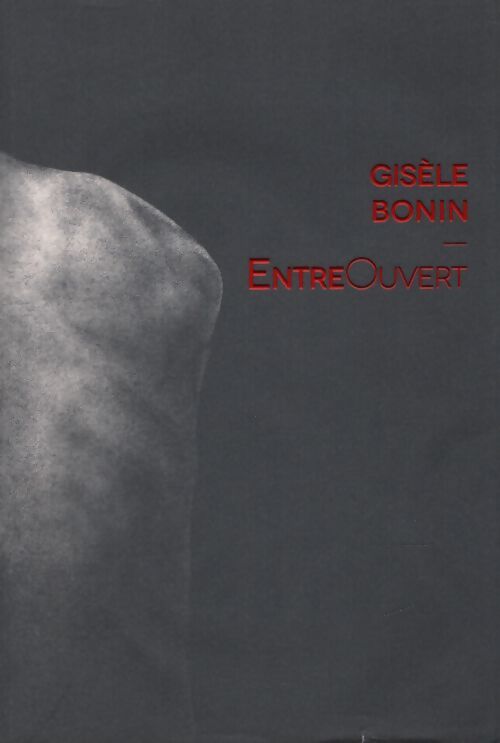 Entre Ouvert - Gisèle Bonin - Livre