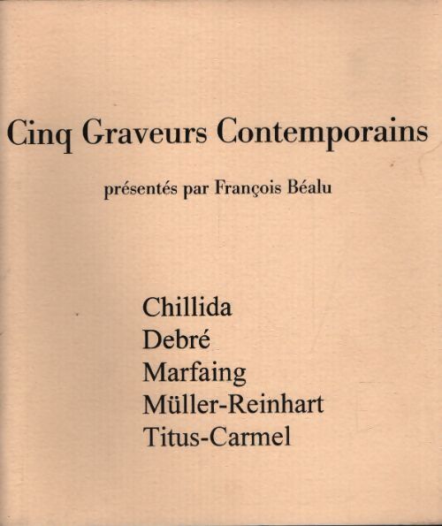 Cinq graveurs contemporains - François Béalu - Livre