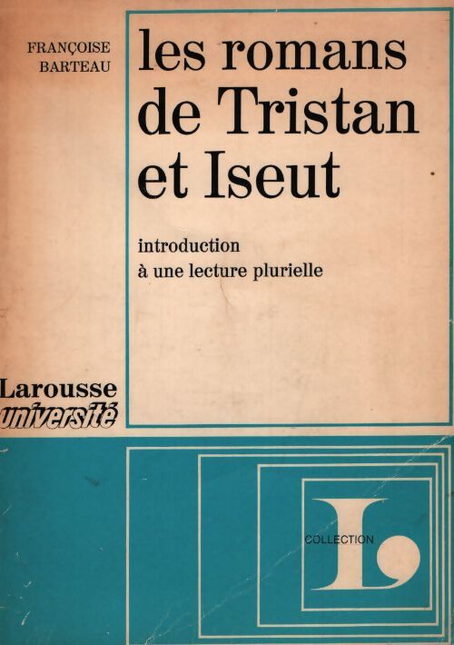 Les romans de Tristan et Iseut - Françoise Barteau - Livre