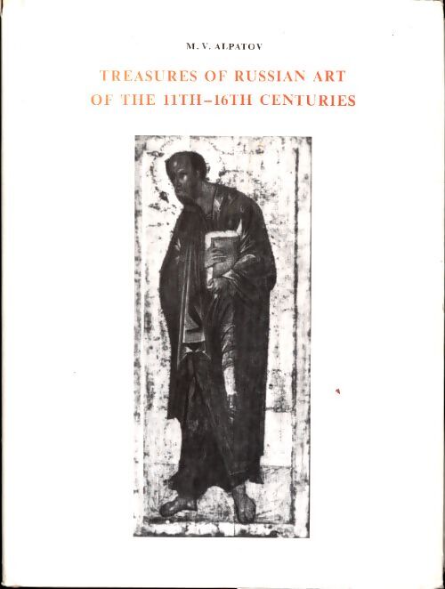 Treasures of Russian art in the 11th - 16th centuries. Painting - M. W Alpatov - Livre