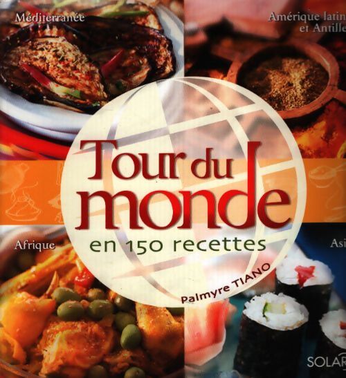Tour du monde en 150 recettes - Palmyre Tiano - Livre
