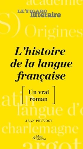 L'histoire de la langue française : [un vrai roman] - Jean Pruvost - Livre