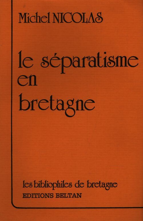 Le séparatisme en Bretagne - Michel Nicolas - Livre