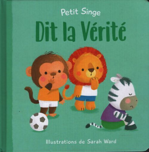 Petit singe dit la vérité - Sarah Ward - Livre