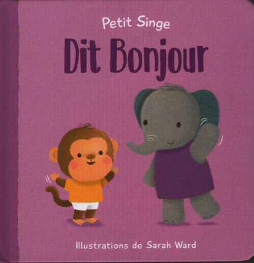Petit singe dit bonjour - Sarah Ward - Livre
