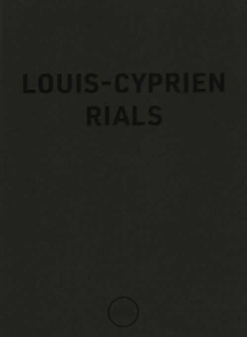 Louis-Cyprien Rials - Louis-Cyprien Rials - Livre