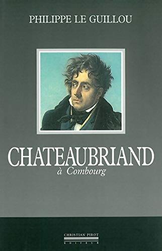 Chateaubriand à Combourg - Philippe Le Guillou - Livre