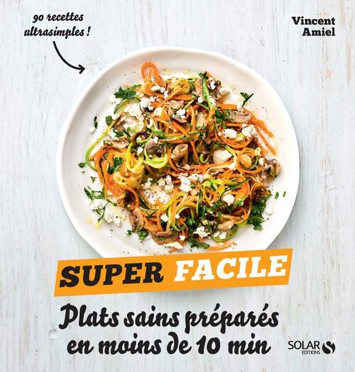 Plats sains préparés en moins de 10 minutes - super facile - Vincent Amiel - Livre