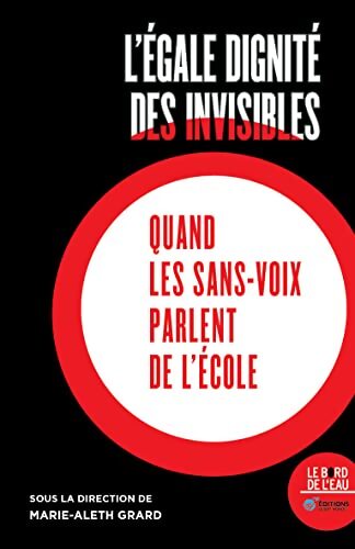 L'égale dignité des invisibles : Quand les sans-voix parlent de l'école - Marie-Aleth Grard - Livre