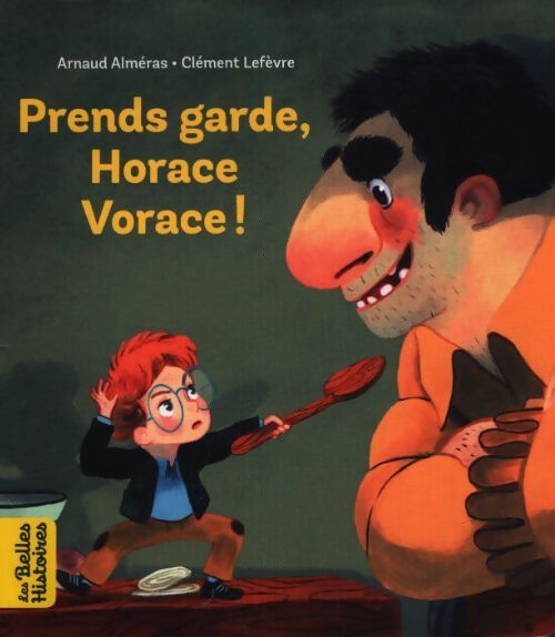 Prends garde Horace Vorace - Arnaud Alméras - Livre