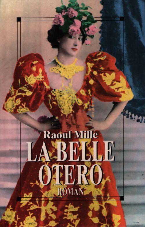 La belle Otero - Raoul Mille - Livre