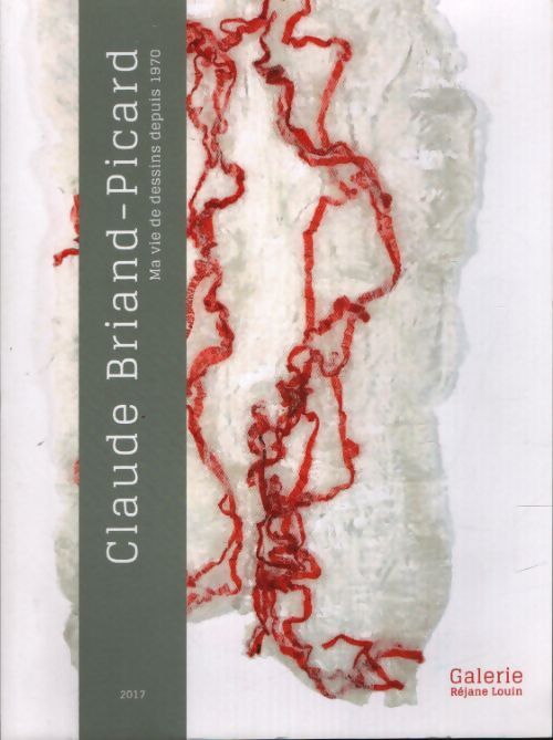 Claude Briand-Picard - Ma vie de dessins depuis 1970 - Galerie Réjane Louin - Livre