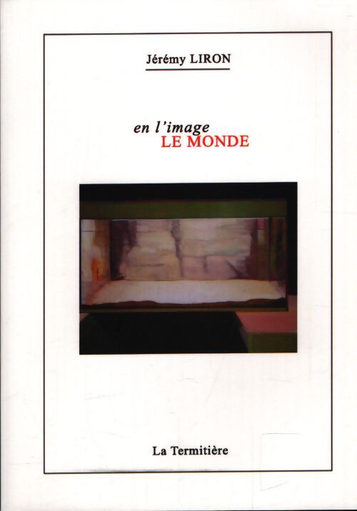 En l'image le monde - Liron Jeremy - Livre