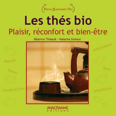 Les thés bio : Plaisir réconfort et bien-être - Béatrice Thibault - Livre