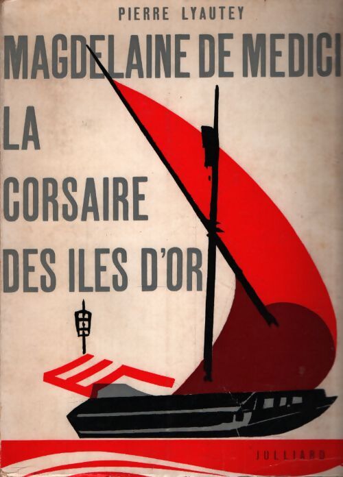 Magdelaine de Medicis. La croisière des îles d'or - Pierre Lyautey - Livre