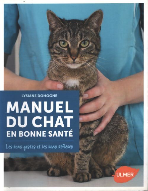 Manuel du chat en bonne santé : Les bons gestes et les bons réflexes - Lysiane Dohogne - Livre