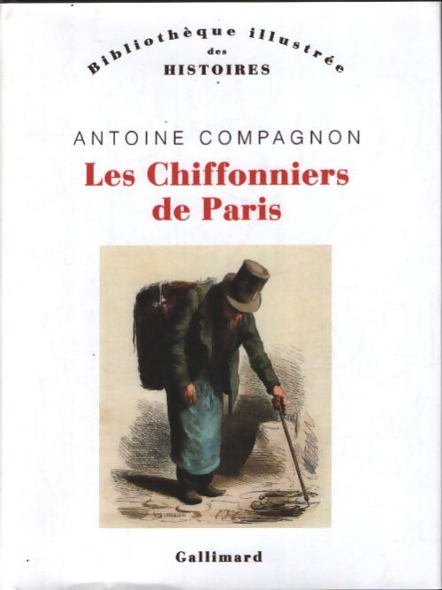 Les chiffonniers de Paris - Antoine Compagnon - Livre