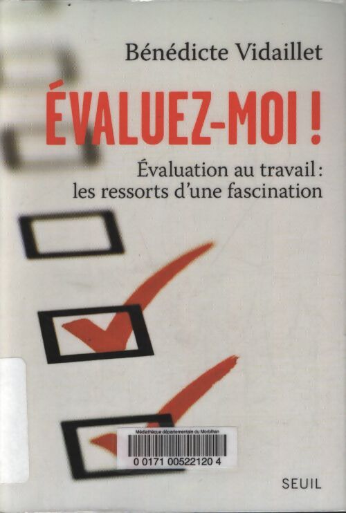 Évaluez-moi ! : Évaluation au travail : Les ressorts dune fascination - Bénédicte Vidaillet - Livre