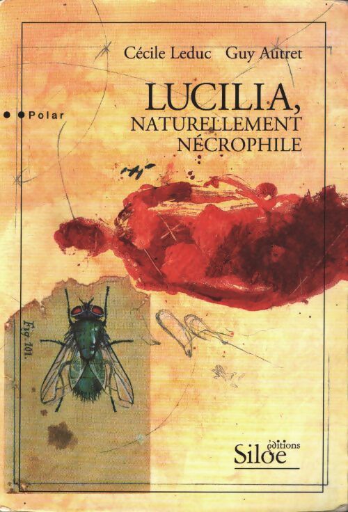 Lucilia naturellement nécrophile - Cécile Leduc - Livre