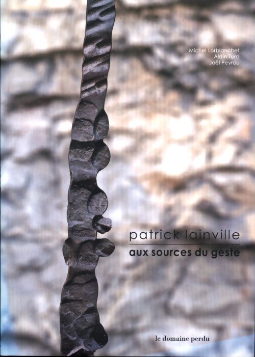 Patrick Lainville : Aux sources du gest - Michel Lorblanchet - Livre